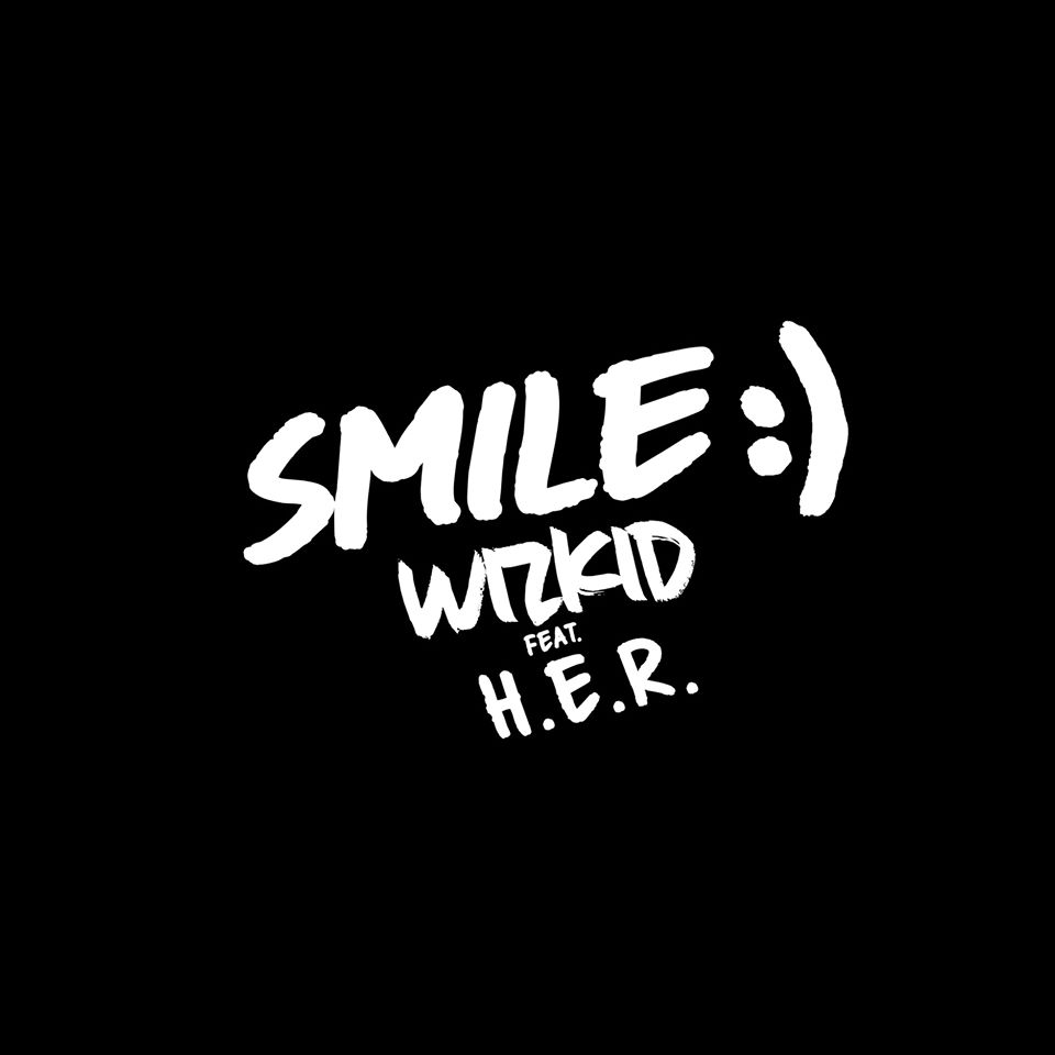 "Smile" - Wizkid x H.E.R