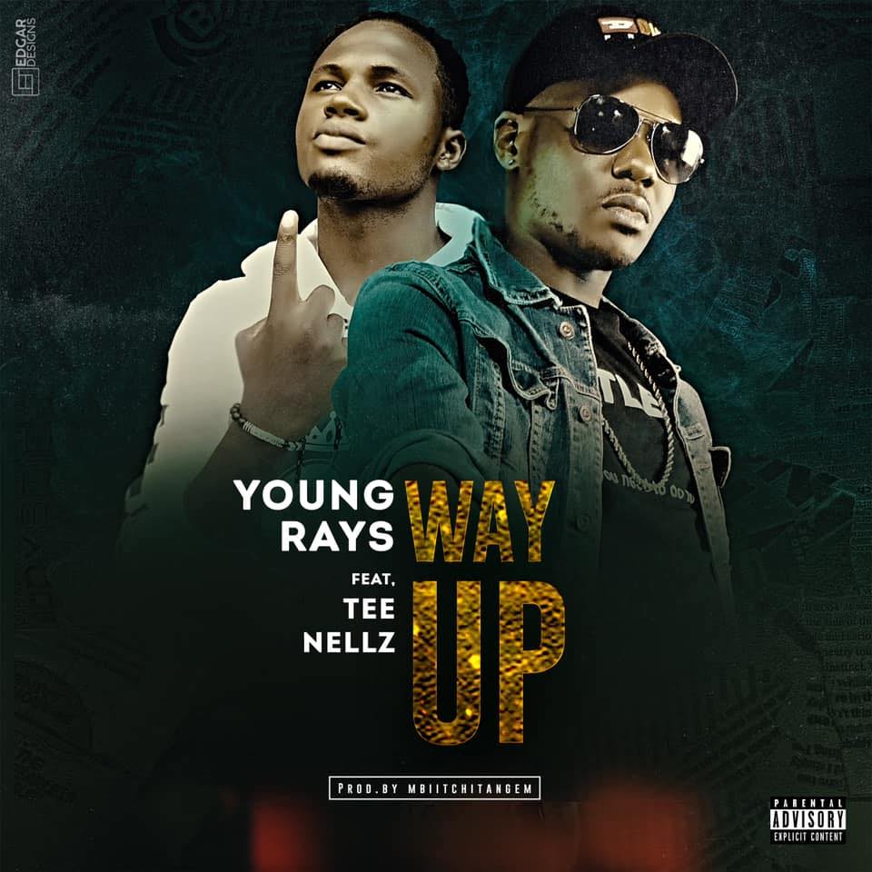 "Way Up" by Young Rays x Tee Nellz