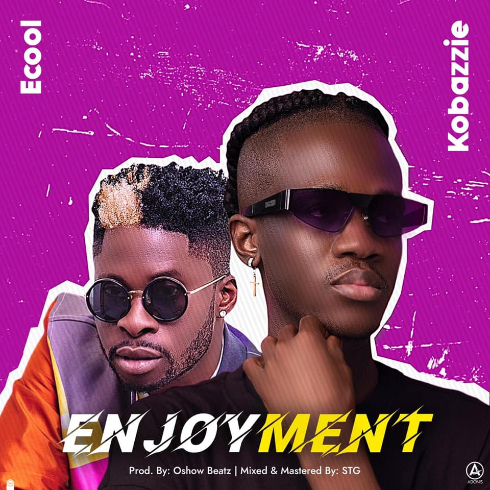 "Enjoyment" - Kobazzie x Dj Ecool