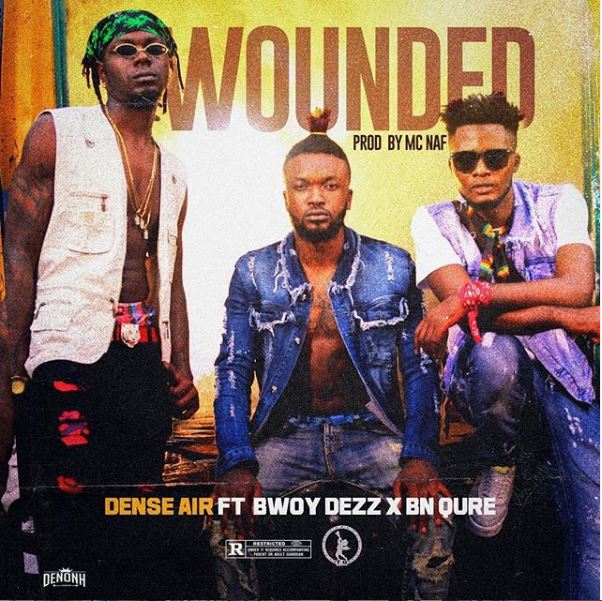 "Wounded" - Dense Air x Bwoy Dezz x BN Qure
