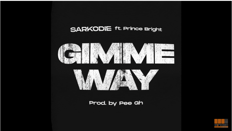 "Gimme Way" - Sarkodie x Prince Bright