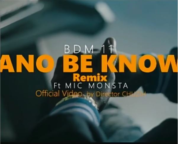 "Ano Be Know(Remix) - BDM 11 x Mic Monsta