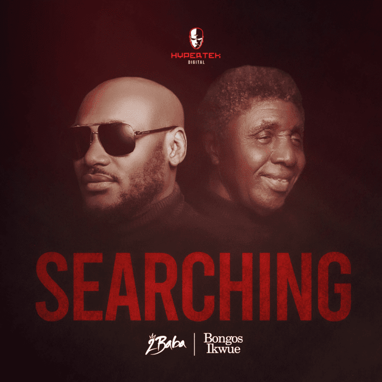 2Baba X Bongos Ikwue -" Searching"